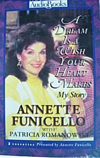 A Dream Is a Wish Your Heart Makes: My Story (Audio Cassette, Abridged)