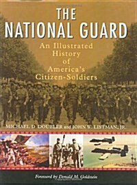 The National Guard: An Illustrated History of Americas Citizen-Soldiers (Hardcover)