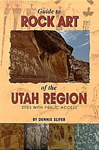 Guide to Rock Art of the Utah Region (Paperback)