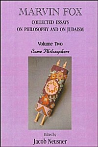 Marvin Fox: Collected Essays on Philosophy and on Judaism, Vol. 2: Some Philosophers (Paperback)