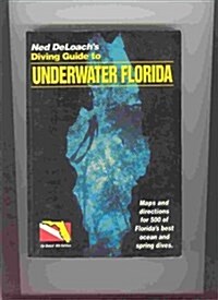 Ned Deloachs Diving Guide to Underwater Florida (Paperback, 8th Updtd)
