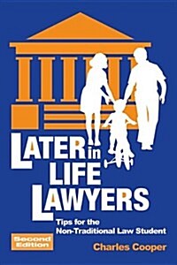 Later-In-Life Lawyers: Tips for the Non-Traditional Law Student (Paperback, 2)
