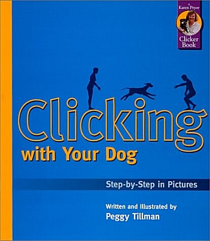 Clicking with Your Dog: Step-by-Step in Pictures (Paperback)