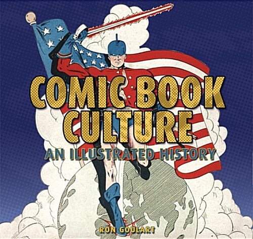 Comic Book Culture: An Illustrated History (Paperback)