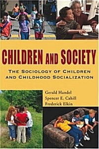 Children and Society: The Sociology of Children and Childhood Socialization (Paperback, 1st)