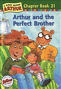 Arthur and the Perfect Brother: A Marc Brown Arthur Chapter Book 21 (Marc Brown Arthur Chapter Books) (Hardcover, 1st)