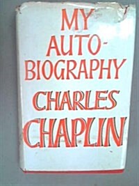 Charles Chaplin: My Autobiography (Hardcover, 1st)