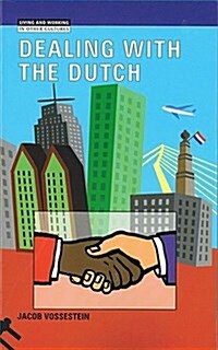 Dealing With the Dutch: The Cultural Context of Business and Work in the Netherlands in the Early 21st Century (Living and Working in Other Cultures) (Paperback, Revised)