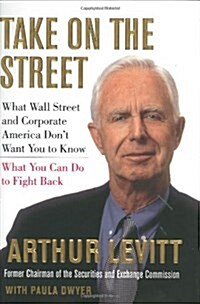 Take on the Street: What Wall Street and Corporate America Dont Want You to Know (Hardcover, 1)