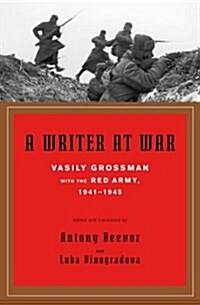 A Writer at War: Vasily Grossman with the Red Army, 1941-1945 (Hardcover)