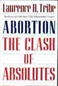 Abortion: The Clash of Absolutes (Hardcover, 1st)