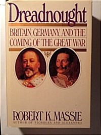 Dreadnought: Britain, Germany, and the Coming of the Great War (Hardcover, 1)