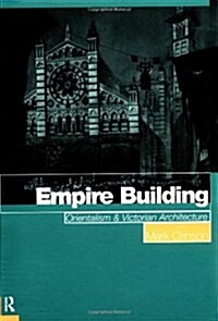 Empire Building : Orientalism and Victorian Architecture (Paperback)