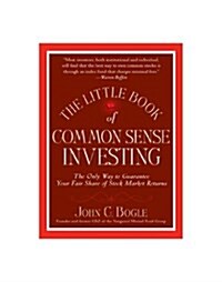 The Little Book of Common Sense Investing: The Only Way to Guarantee Your Fair Share of Stock Market Returns (Little Books. Big Profits) (Paperback)