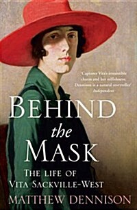 Behind the Mask : The Life of Vita Sackville-West (Paperback)