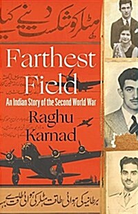 Farthest Field : An Indian Story of the Second World War (Hardcover)