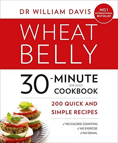 Wheat Belly 30-Minute (or Less!) Cookbook : 200 Quick and Simple Recipes (Paperback)