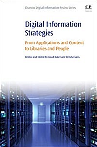 Digital Information Strategies : From Applications and Content to Libraries and People (Paperback)