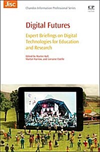 Digital Futures : Expert Briefings on Digital Technologies for Education and Research (Paperback)