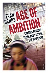 Age of Ambition : Chasing Fortune, Truth and Faith in the New China (Paperback)