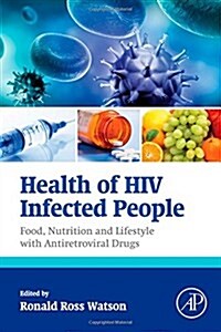 Health of HIV Infected People: Food, Nutrition and Lifestyle with Antiretroviral Drugs (Hardcover)