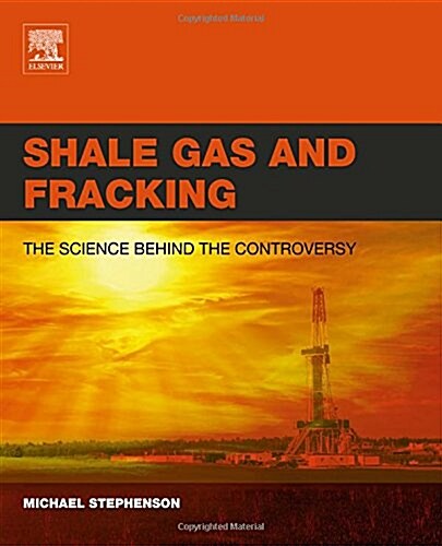 Shale Gas and Fracking: The Science Behind the Controversy (Paperback, UK)