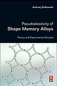 Pseudoelasticity of Shape Memory Alloys: Theory and Experimental Studies (Paperback)