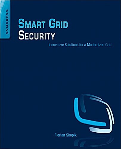 Smart Grid Security: Innovative Solutions for a Modernized Grid (Paperback)