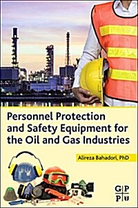 Personnel Protection and Safety Equipment for the Oil and Gas Industries (Paperback)