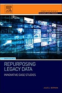 Repurposing Legacy Data: Innovative Case Studies (Paperback)