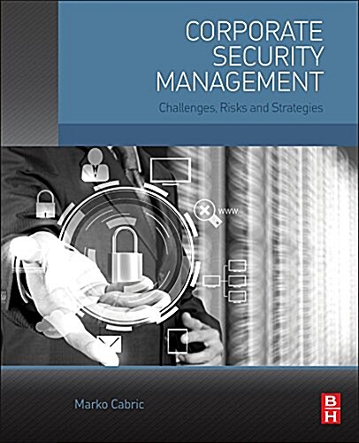 Corporate Security Management: Challenges, Risks, and Strategies (Paperback)