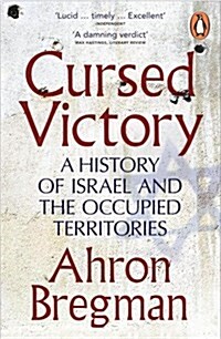 Cursed Victory : A History of Israel and the Occupied Territories (Paperback)