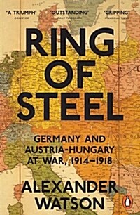Ring of Steel : Germany and Austria-Hungary at War, 1914-1918 (Paperback)