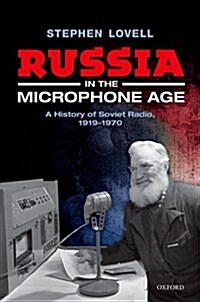 Russia in the Microphone Age : A History of Soviet Radio, 1919-1970 (Hardcover)