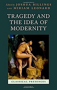 Tragedy and the Idea of Modernity (Hardcover)