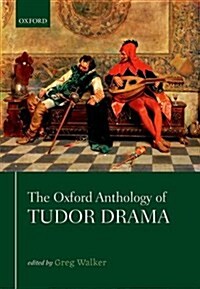 The Oxford Anthology of Tudor Drama (Paperback)