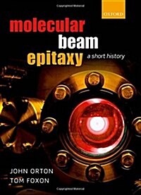 Molecular Beam Epitaxy : A Short History (Hardcover)