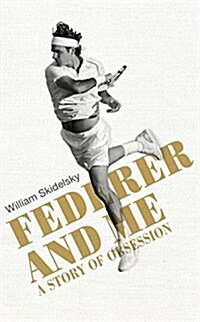 Federer and Me : A Story of Obsession (Hardcover)