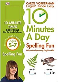 10 Minutes A Day Spelling Fun, Ages 5-7 (Key Stage 1) : Supports the National Curriculum, Helps Develop Strong English Skills (Paperback)