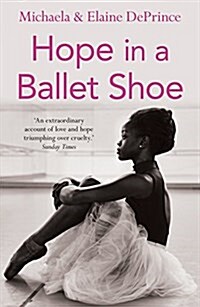 Hope in a Ballet Shoe : Orphaned by war, saved by ballet: an extraordinary true story (Paperback, Main)