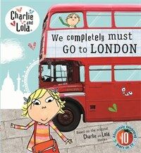 Charlie and Lola: We Completely Must Go to London (Hardcover)