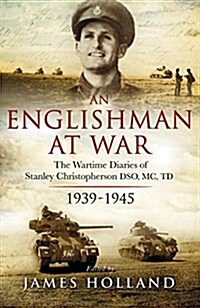 An Englishman at War: The Wartime Diaries of Stanley Christopherson DSO Mc & Bar 1939-1945 (Hardcover)