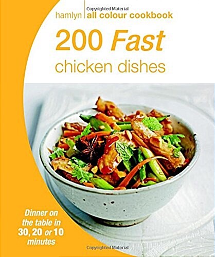 Hamlyn All Colour Cookery: 200 Fast Chicken Dishes : Hamlyn All Colour Cookbook (Paperback)