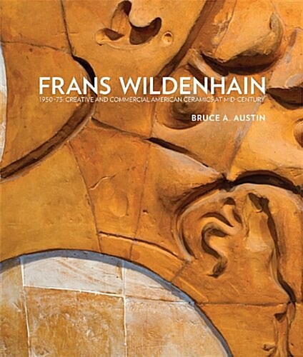 Frans Wildenhain 1950-75 : Creative and Commercial American Ceramics at Mid-Century (Hardcover)