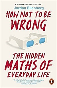 How Not To Be Wrong : The Hidden Maths of Everyday Life (Paperback)