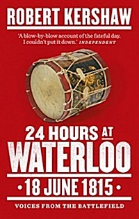 24 Hours at Waterloo : 18 June 1815 (Paperback)
