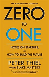 Zero to One : Notes on Start Ups, or How to Build the Future (Paperback)