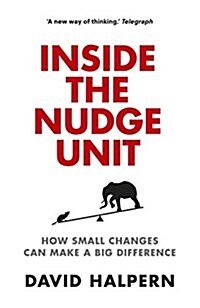Inside the Nudge Unit : How Small Changes Can Make a Big Difference (Hardcover)