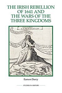 The Irish Rebellion of 1641 and the Wars of the Three Kingdoms (Paperback)