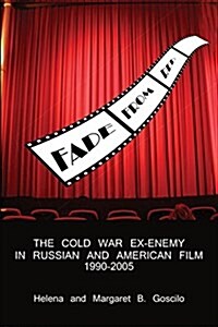 Fade from Red: The Cold-War Ex-Enemy in Russian and American Film, 1990-2005 (Paperback)